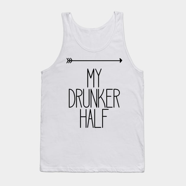 My Drunker Half Funny Party Drinking Right Tank Top by charlescheshire